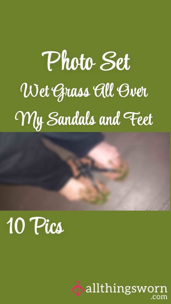 Photo Set| My Feet And Strappy Sandals Covered In Wet Gra**|10 Pics
