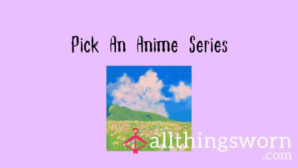 Pick An Anime Series