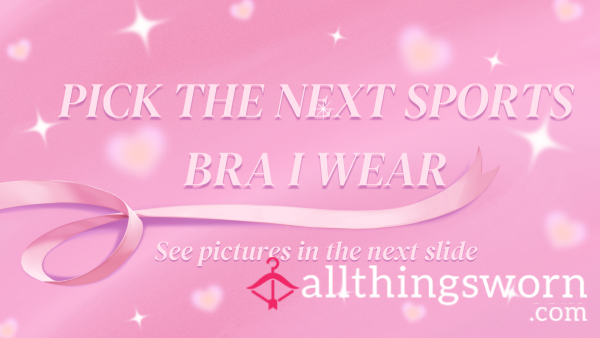 Pick The Next Sports Bra I Wear Tomorrow- With Proof