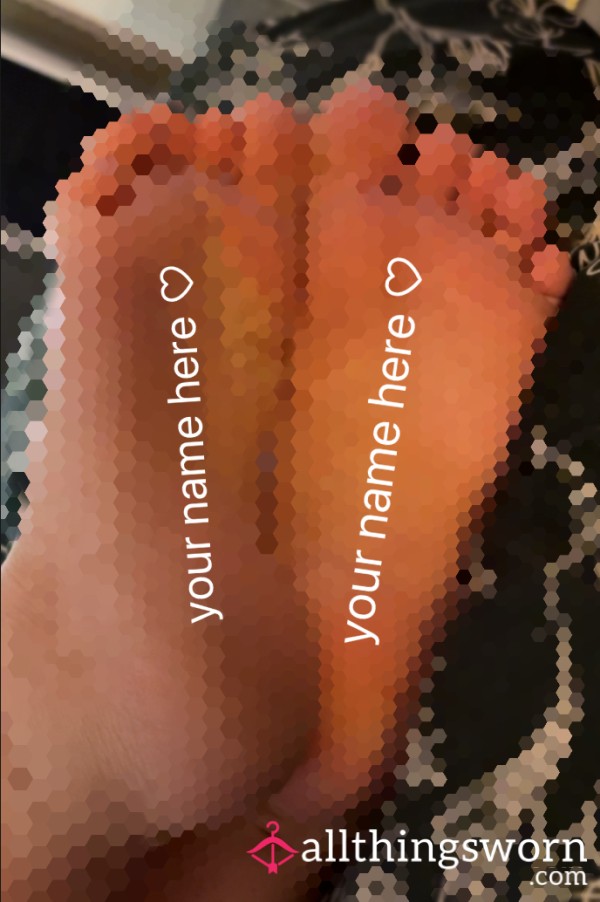 Pictures Of Feet With YOUR Name On Them ♡