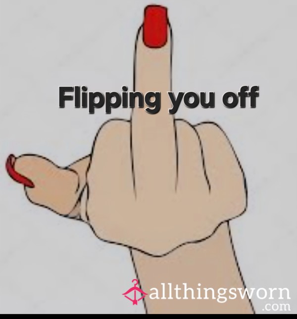 Pictures Of Me Flipping You Off