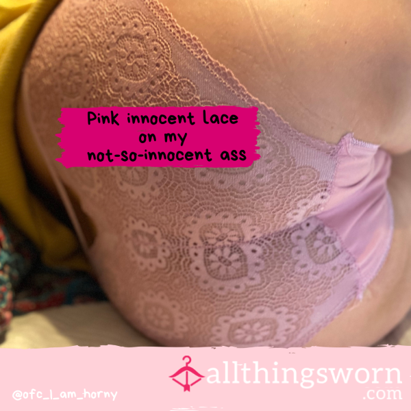 Pink Innocent Lace On My Not-so-innocent A**