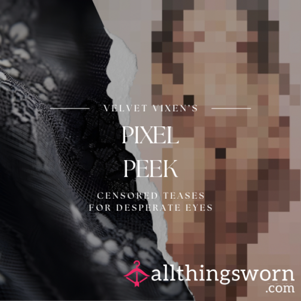 Pixel P**k ⋆ Censored Teases For Desperate Eyes