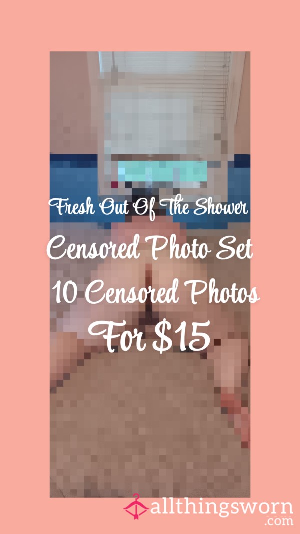 Pixelated Censored Photo Set| Fresh Out Of The Shower Censored Nude Photo Set| 10 Photos