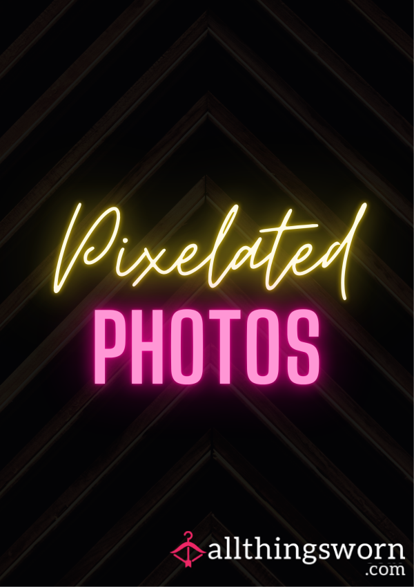 Pixelated Photos – Standard, Sensual & Intimate Photos 💋