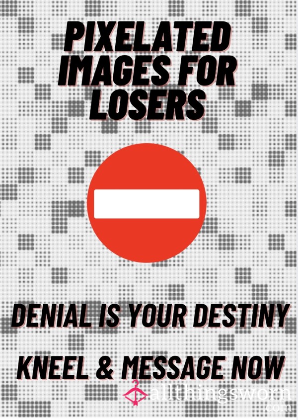 Pixelated Tease You’ll Never Fully Deserve