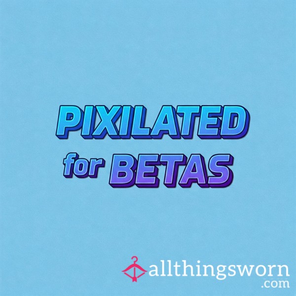 Pixilated Spicy Pics For Betas