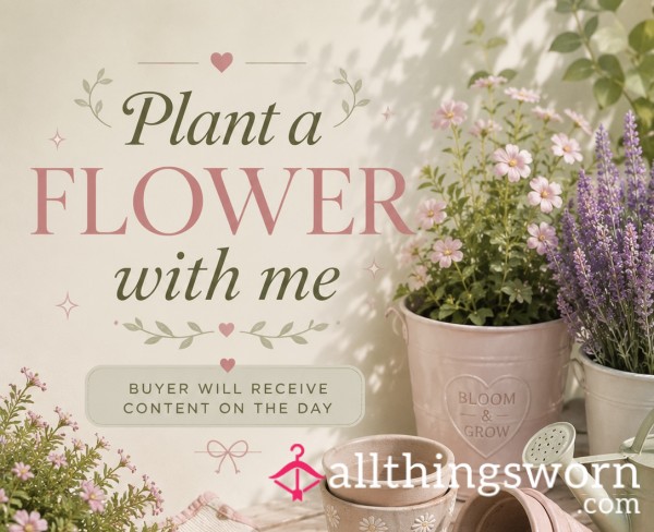 Plant A Flower With Me