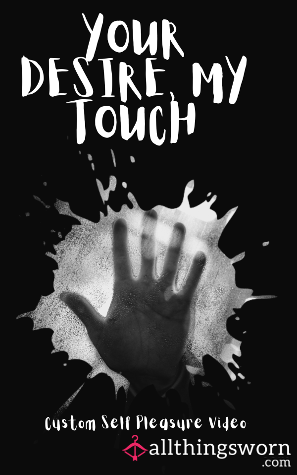 Your Desire, My Touch: Custom Self Pleasure Video Just For You