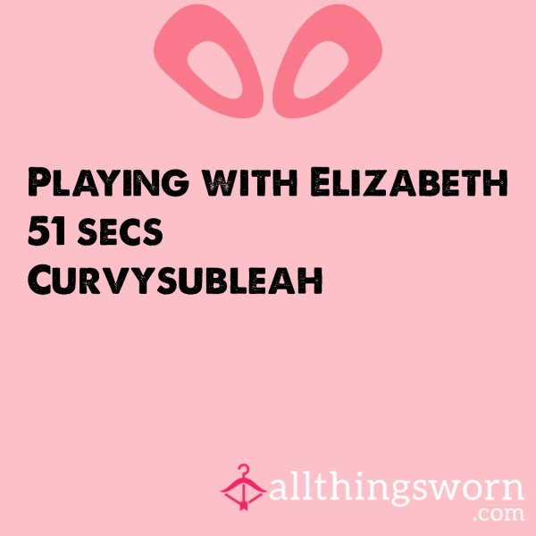 Playing With Elizabeth