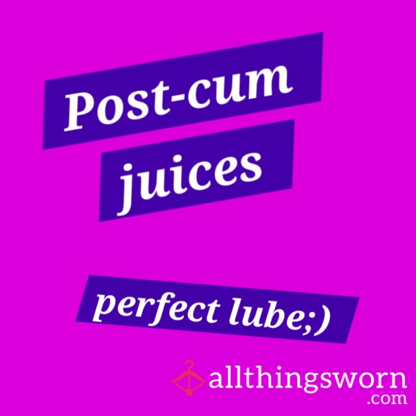 Post-c*m Juice