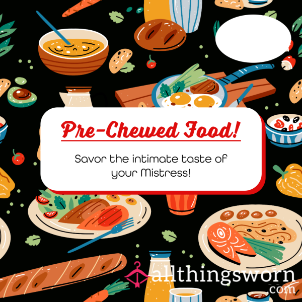 Pre-Chewed Food