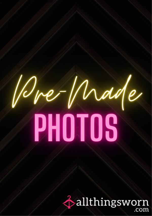 Pre-Made Photos 💋