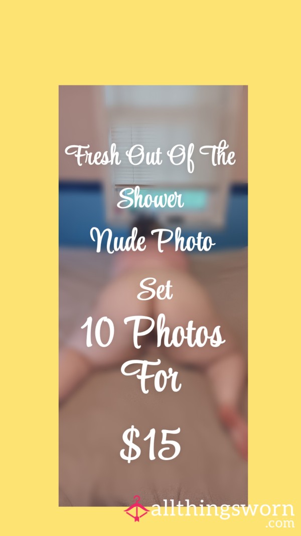Premade Photo Set| Fresh Out Of The Shower Nude Photo Set| 10 Photos