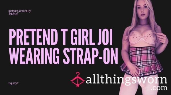 Pretend T-Girl JOI Wearing Strap-On