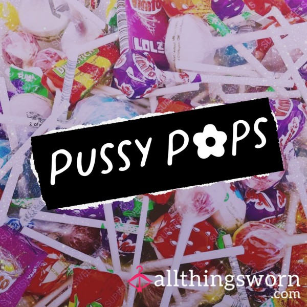 Pu**y Pops - Taste My Warm Juices From These Delicious Pu**y Pops!