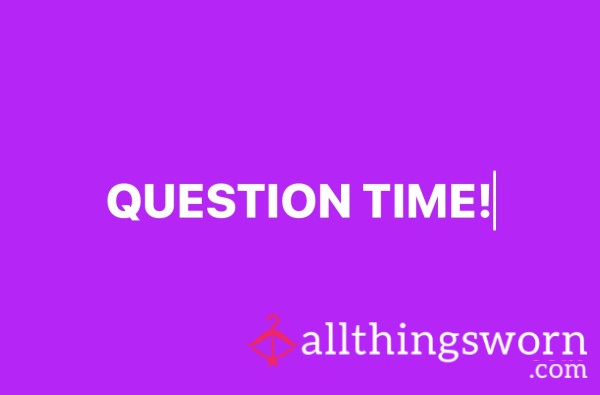 Question Time!