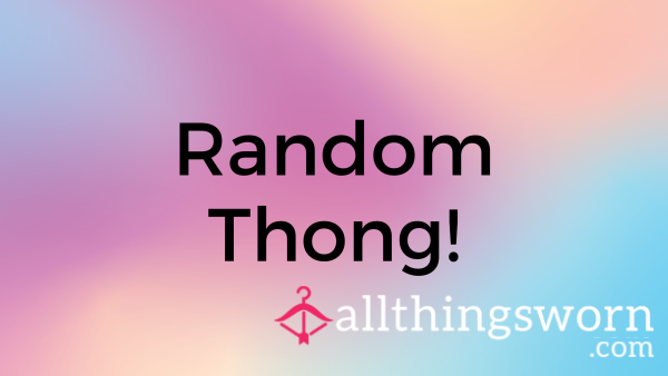 Random Thong! - Worn For A Workout, Fresh For You!
