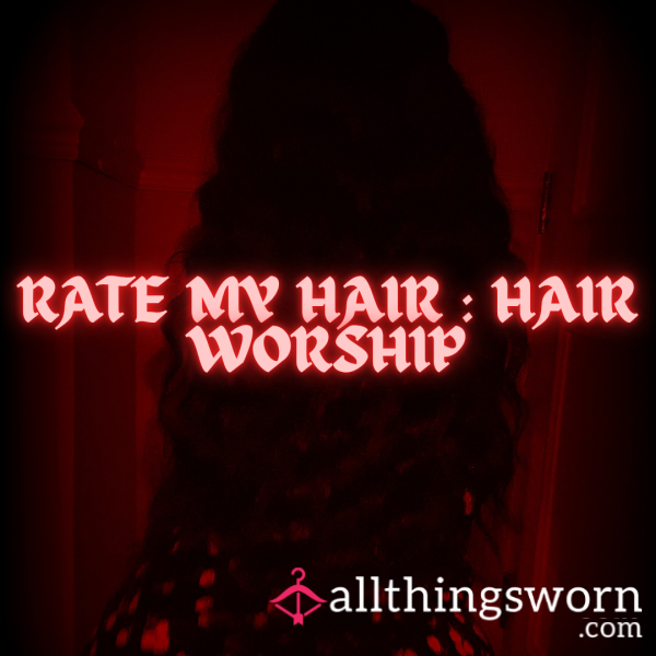 RATE MY HAIR : HAIR WORSHIP 💇‍♀️