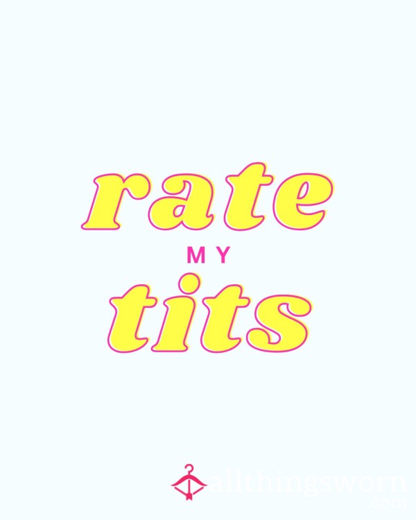 Rate My Tits, You Be The Judge