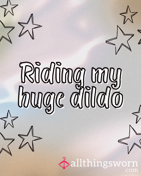 Riding My Huge Di**o