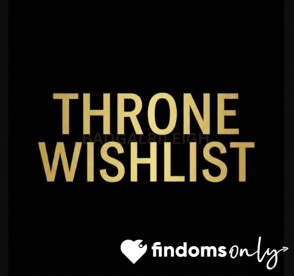 Rileigh’s Throne Wishlist