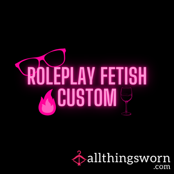 🎭 Roleplay Fetish Custom Video – Live Out Your Fantasy 😈✨10 Minutes Video