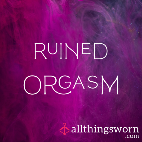 Ruined Orgasm