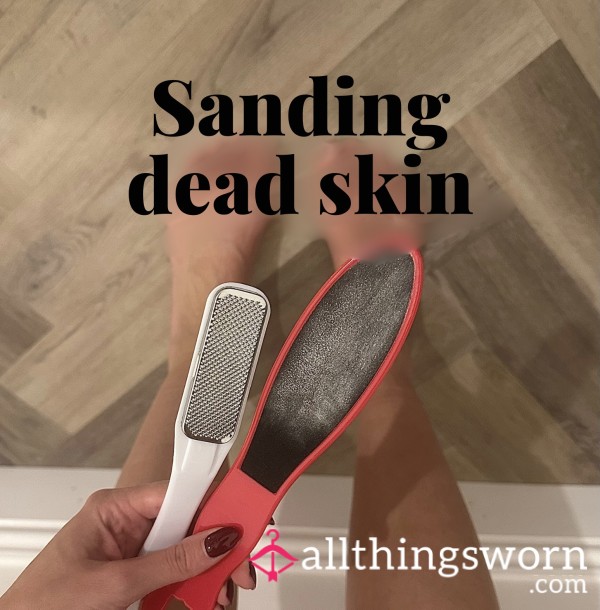 Sanding Away Dead Skin On Feet