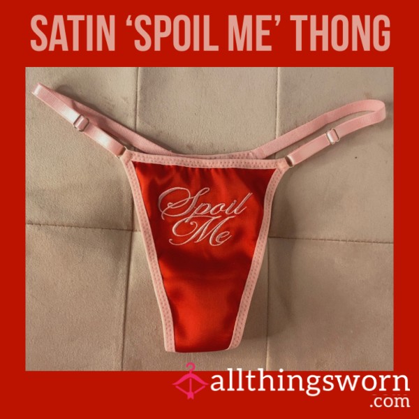 Satin ‘Spoil Me’ Thong🌶️