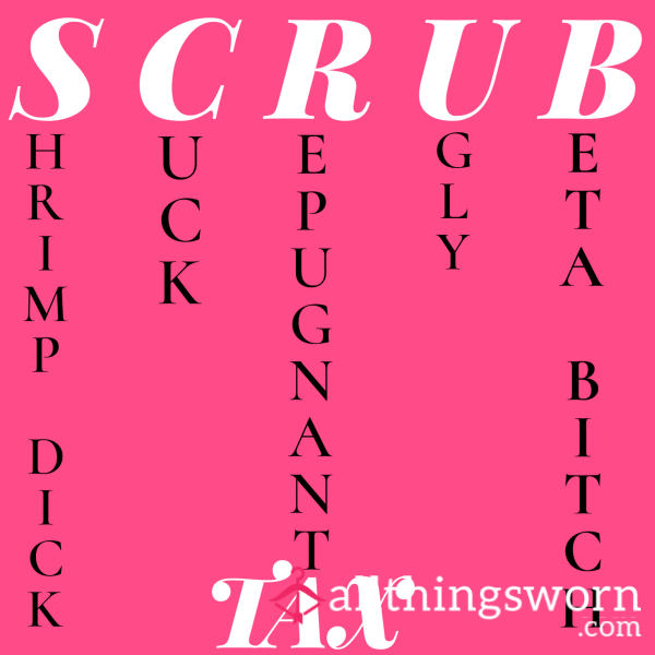 SCRUB TAX TIME!!!!