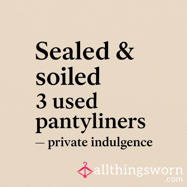 Sealed & Soiled: 3 Used Pantyliners...private Indulgence.