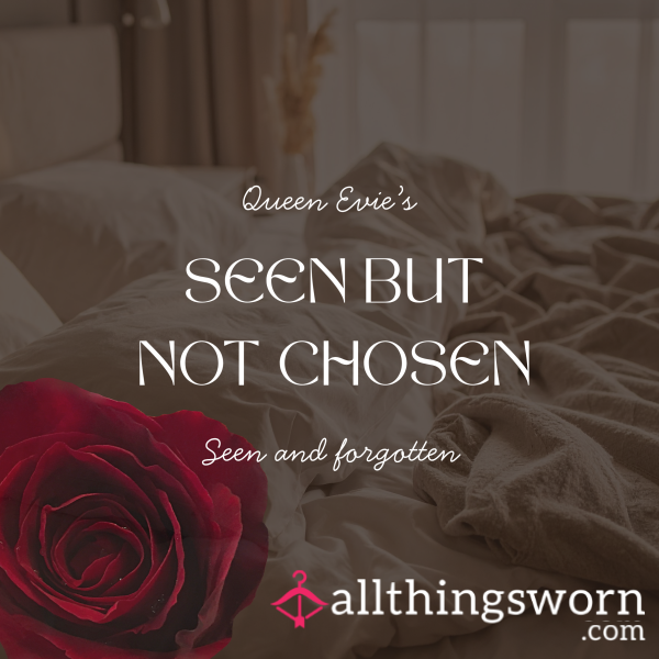Seen But Not Chosen