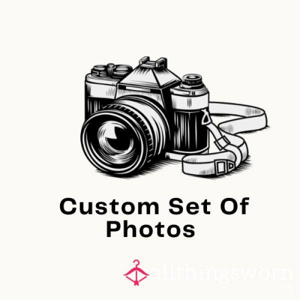 Set Of Custom Pictures To Yours Request!