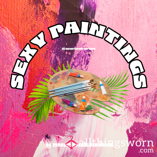 S**y Painting Sessions!