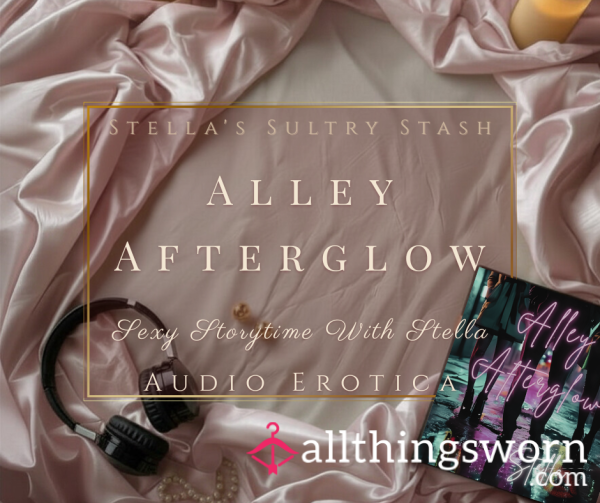 S**y Storytime: Alley Afterglow (9.08, Audio, Short Story - £10)