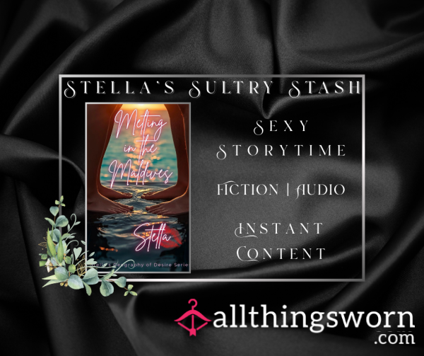 S**y Storytime: Melting In The Maldives (Chapter 2 Of The Geography Of Desire Series) (8.06, Audio, Short Story - £10)