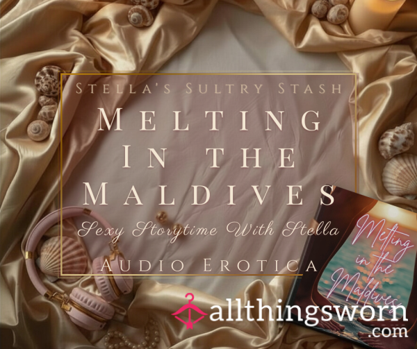 S**y Storytime: Melting In The Maldives (Chapter 2 Of The Geography Of Desire Series) (8.06, Audio, Short Story - £10)