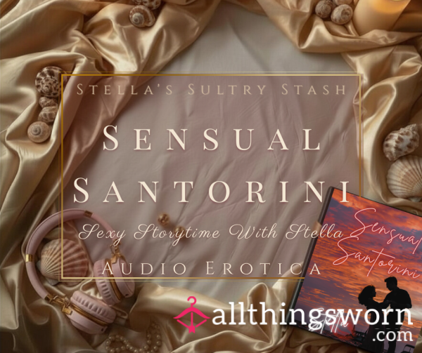 S**y Storytime: Sensual Santorini (Chapter 1 Of The Geography Of Desire Series) (10.47, Audio, Short Story - £10)