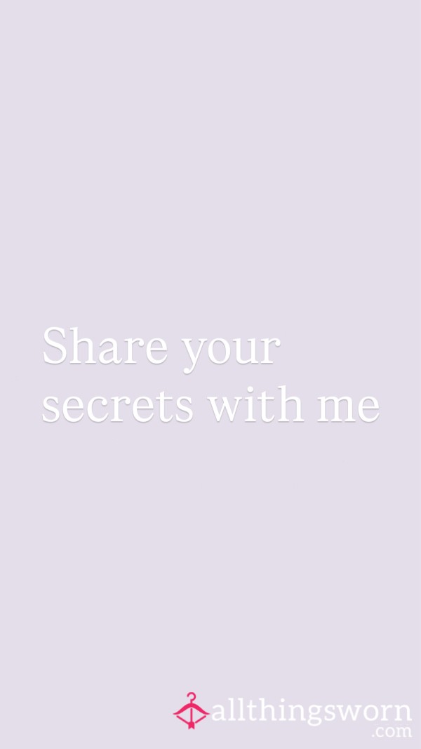 Share Your Secrets With Me…..