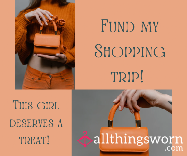 Shopping Trip Funded By You!