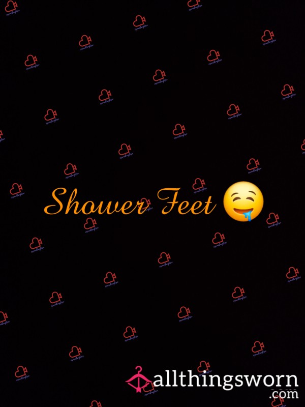 Shower Feet 🤩