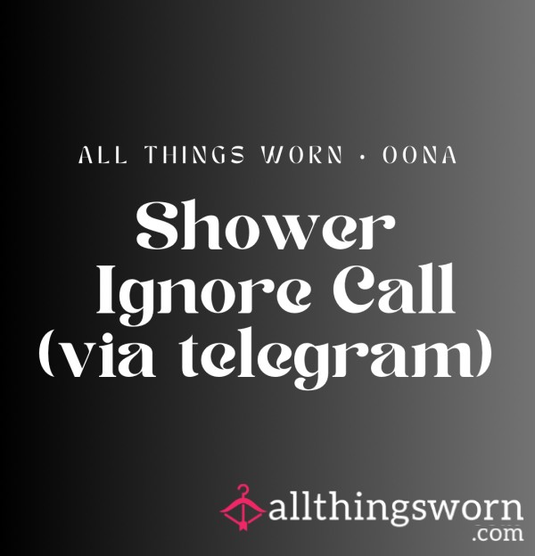 Shower Ignore Call