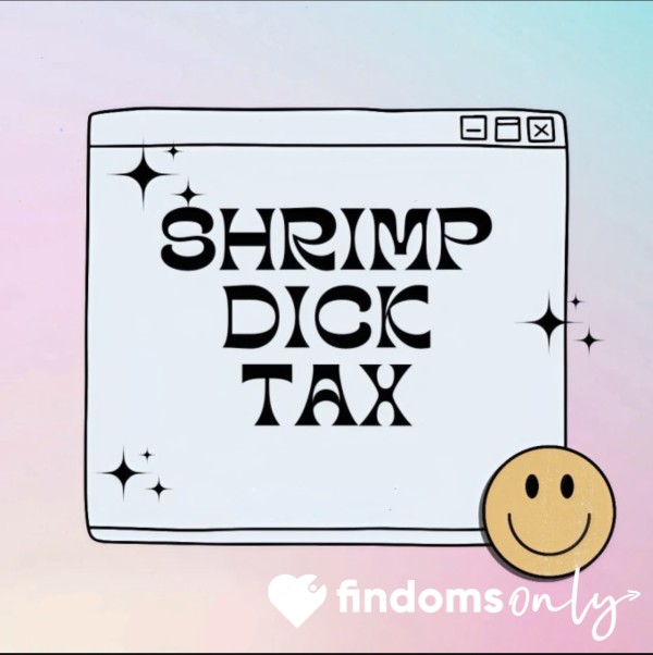 Shrimp D*ck Tax 🤢🤢🤢