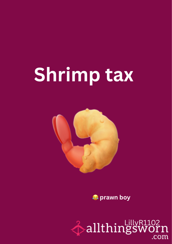 SHRIMP TAX 🍤