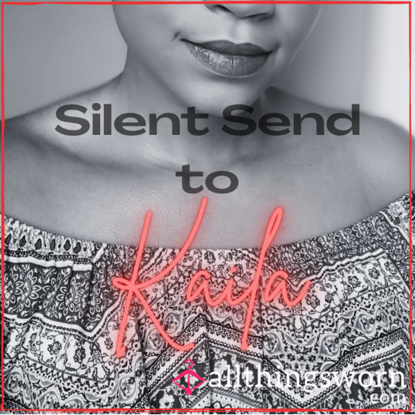 Silent Send To Kaila