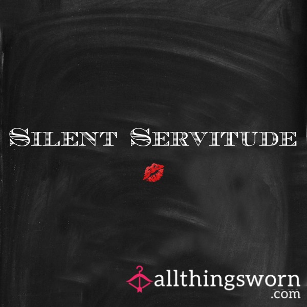 Silent Servitude 🤫