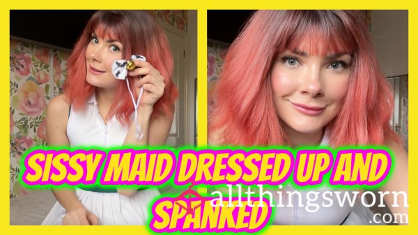Sissy Maid Dressed Up And Spanked