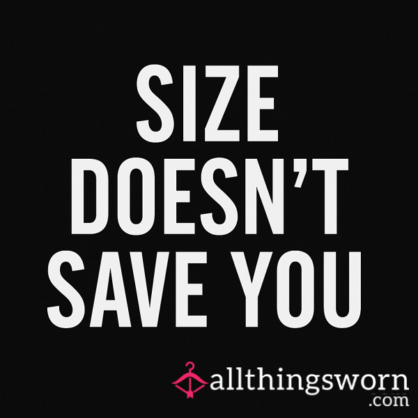 Size Doesn’t Save You