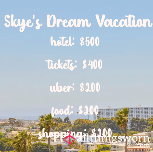 Skye's Dream Vacation - Pick An Expense And Get Rewarded